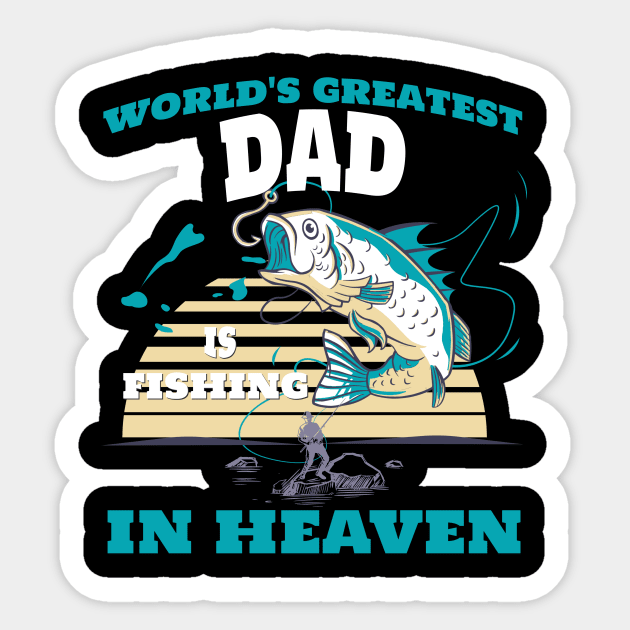 World Greatest Dad Fishing in Heaven Family Remembrance Sticker by AimArtStudio